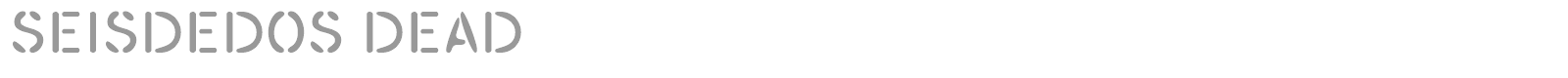 SEISDEDOS DEAD font preview